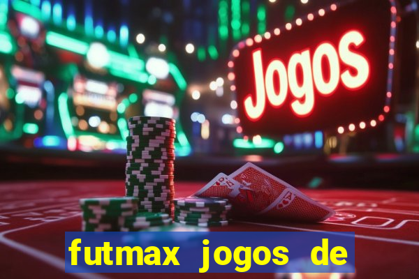 futmax jogos de hoje ao vivo